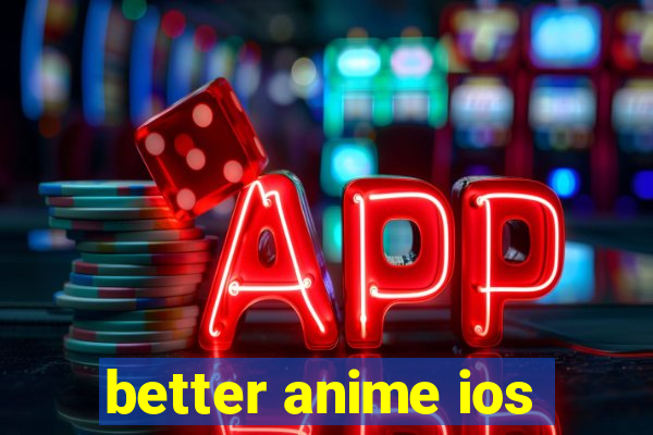 better anime ios